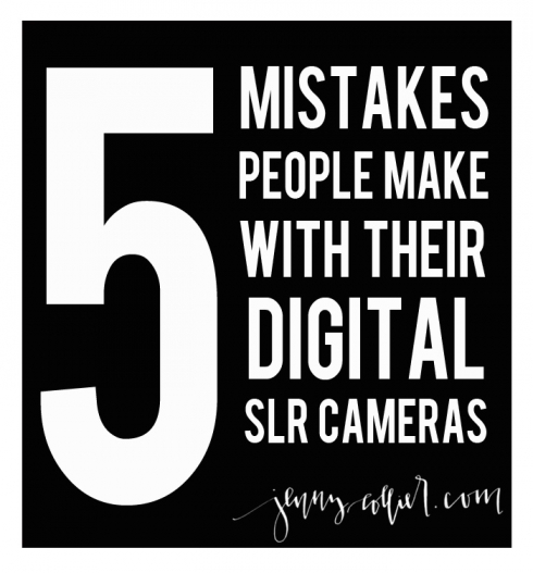 5 mistakes people make with their digital slr cameras