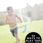 50 ways to play with your kids this summer